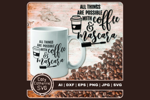 All Things Are Possible Coffee Mascara Graphics