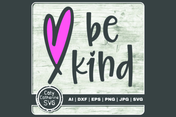 Be Kind Love Heart Graphics and Crafts
