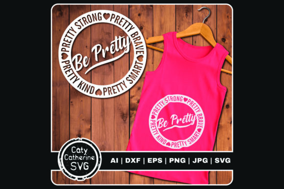 Be Pretty Strong Brave Kind Smart Graphics and Crafts