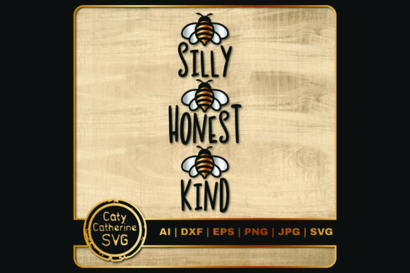 Be Silly Be Honest Be Kind Inspirational Graphics