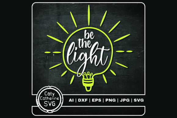 Be the Light Bulb Quote Graphics and Crafts