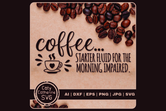 Coffee Starter Fluid Morning Impaired Graphics