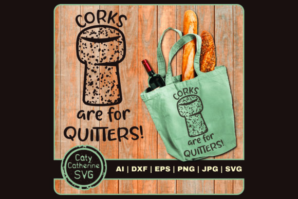 Corks Are for Quitters Funny Wine Quote Graphics and Crafts