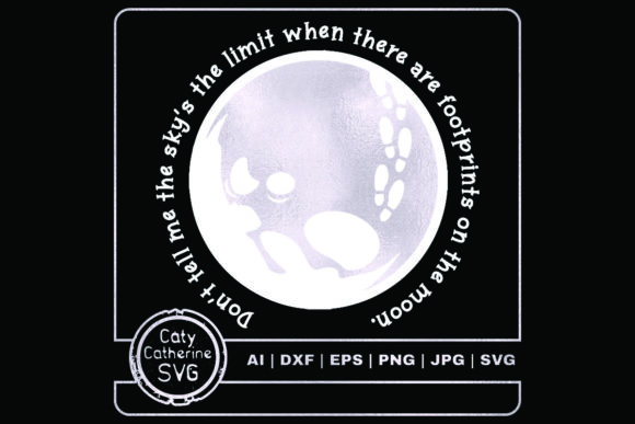Don't Tell Me the Sky's the Limit Graphics & Crafts