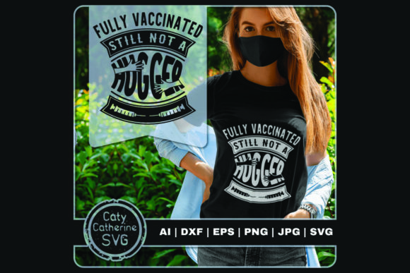 Fully Vaccinated Still Not a Hugger Graphics and Crafts