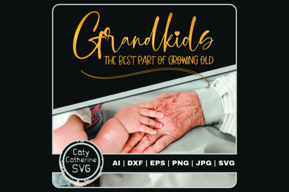 Grandkids the Best Part of Growing Old Graphics