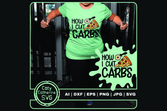 How I Cut Carbs Funny Workout Pizza Graphics and Crafts