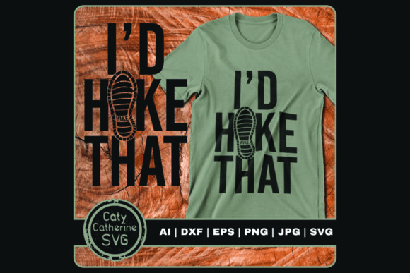 I d Hike That Walking Hiking Boot Graphics