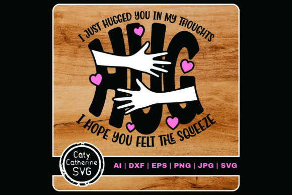 I Just Hugged You in My Thoughts Graphics and Crafts