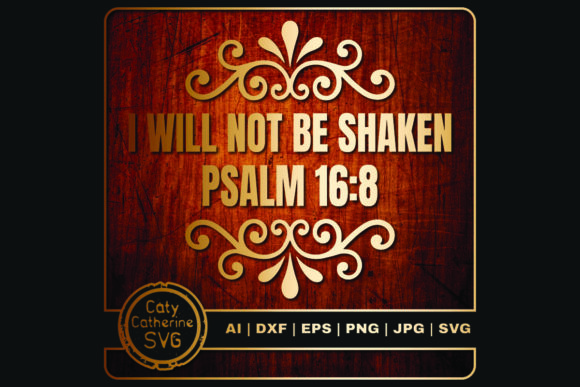 I Will Not Be Shaken Psalm 16 8 Graphics and Crafts