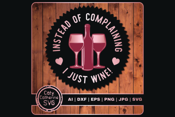 Instead of Complaining Just Wine Whine Graphics