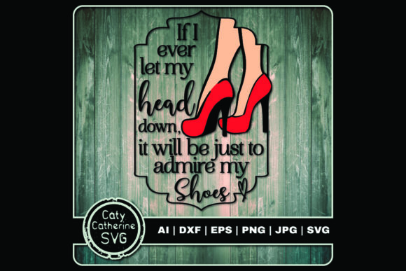 Just to Admire My Shoes Graphics and Crafts