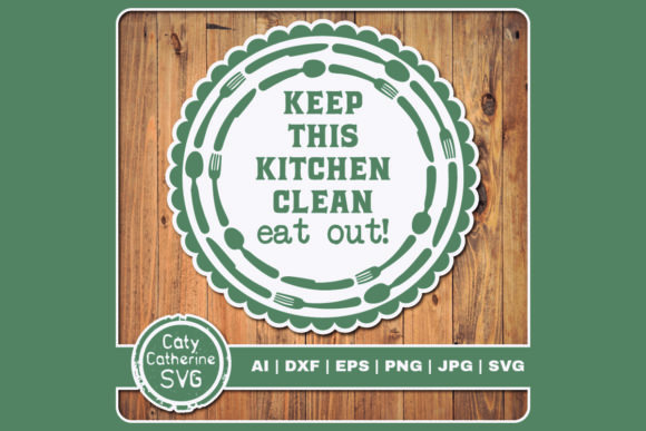 Keep This Kitchen Clean Eat Out Graphics and Crafts