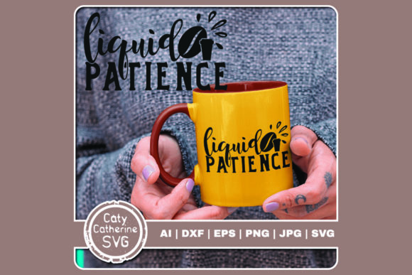 Liquid Patience Coffee Quote Graphics and Crafts