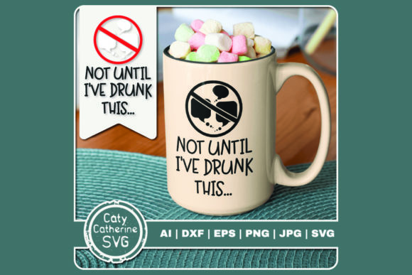 Not Until I ve Drunk This… Coffee Graphics & Crafts