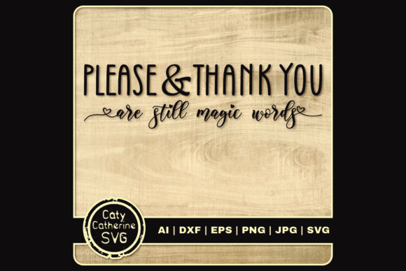 Please Thank You Are Still Magic Words Graphics Crafts