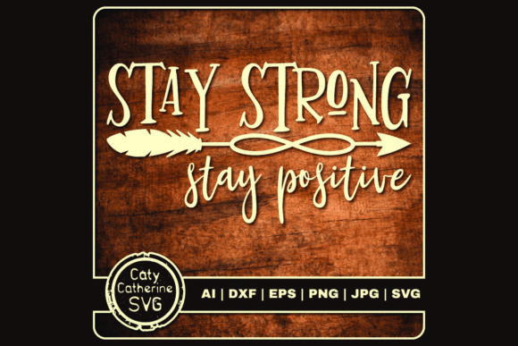 Stay Strong Stay Positive Graphics and Crafts