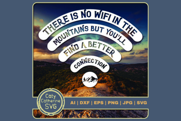 There is No WIFI in the Mountains Graphics and Crafts