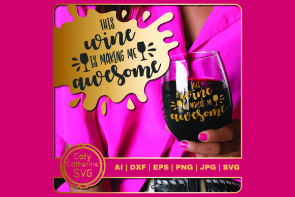 This Wine is Making Me Awesome Graphics and Crafts