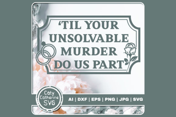 Til Your Unsolvable Murder Do Us Part Graphics