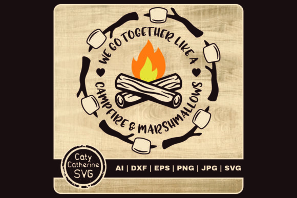We Go Together Campfire Marshmallows Graphics & Crafts