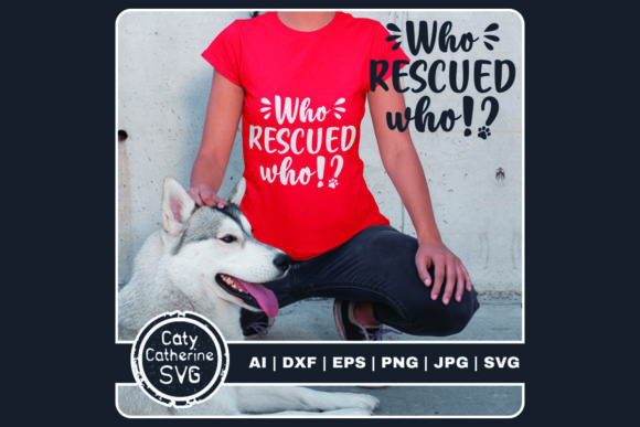 Who Rescued Who Pet Dog Rescue Graphics
