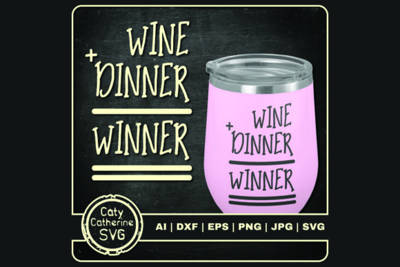 Wine Plus Dinner Equals Winner Graphics and Crafts